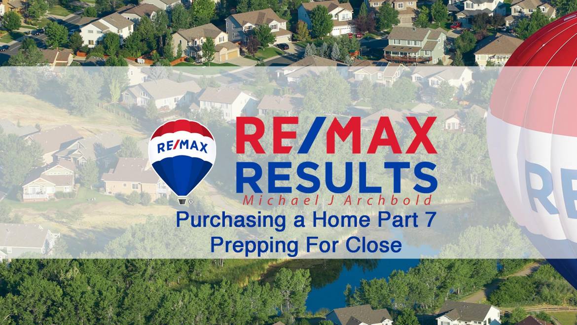 60 Seconds On Purchasing a Home Part 7 – Prepping For Close