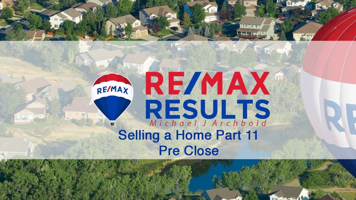 60 Seconds On Selling a Home Part 11 – Pre Close
