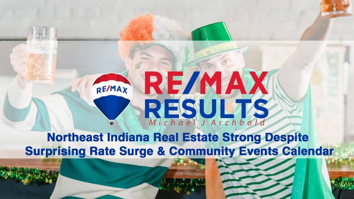 Northeast Indiana Real Estate Strong Despite Surprising Rate Surge & Community Events Calendar