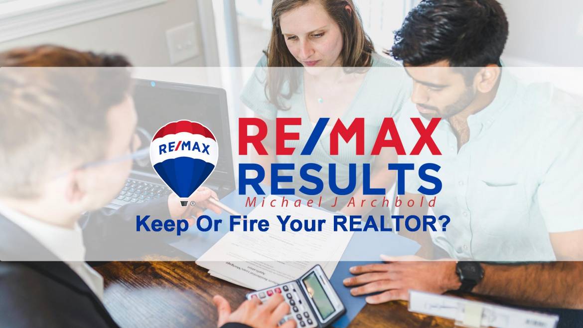 Insider Discussion – Keep Or Fire Your REALTOR? How To Decide!