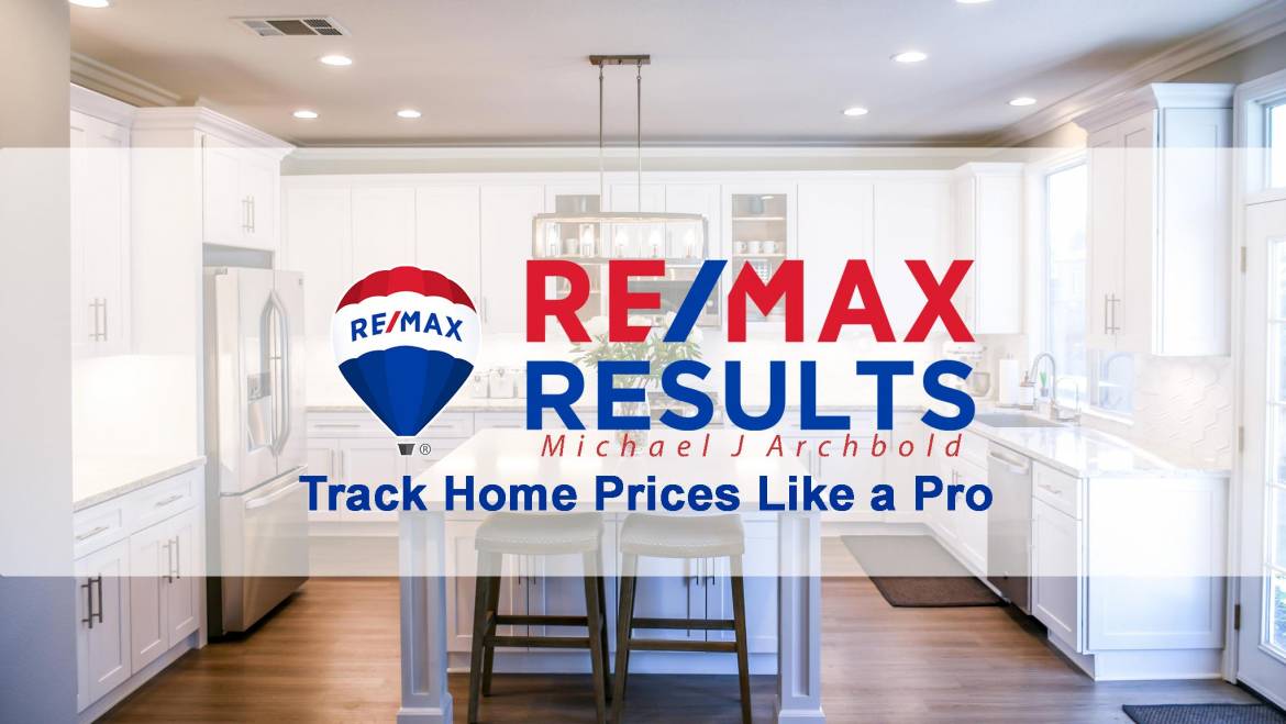 Insider Discussion – Zillow Can’t Do This! Track Home Prices Like a Pro