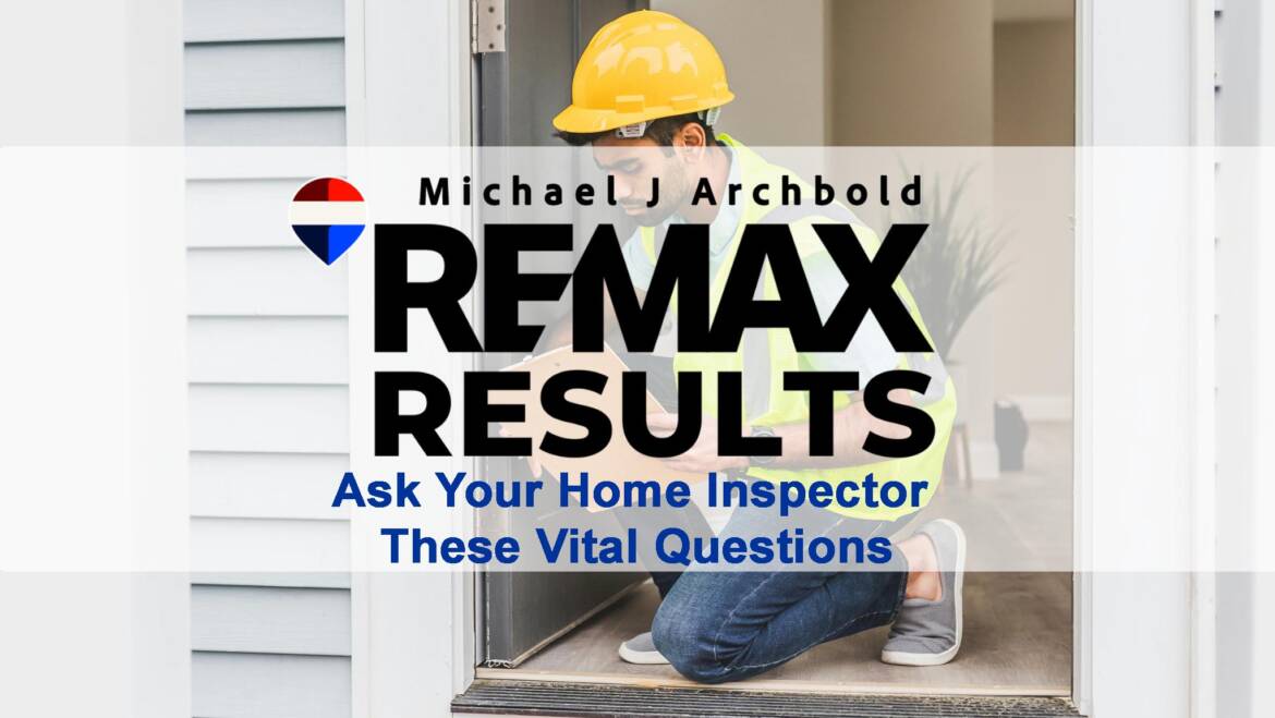 Insider Discussion – Ask Your Home Inspector These Vital Questions