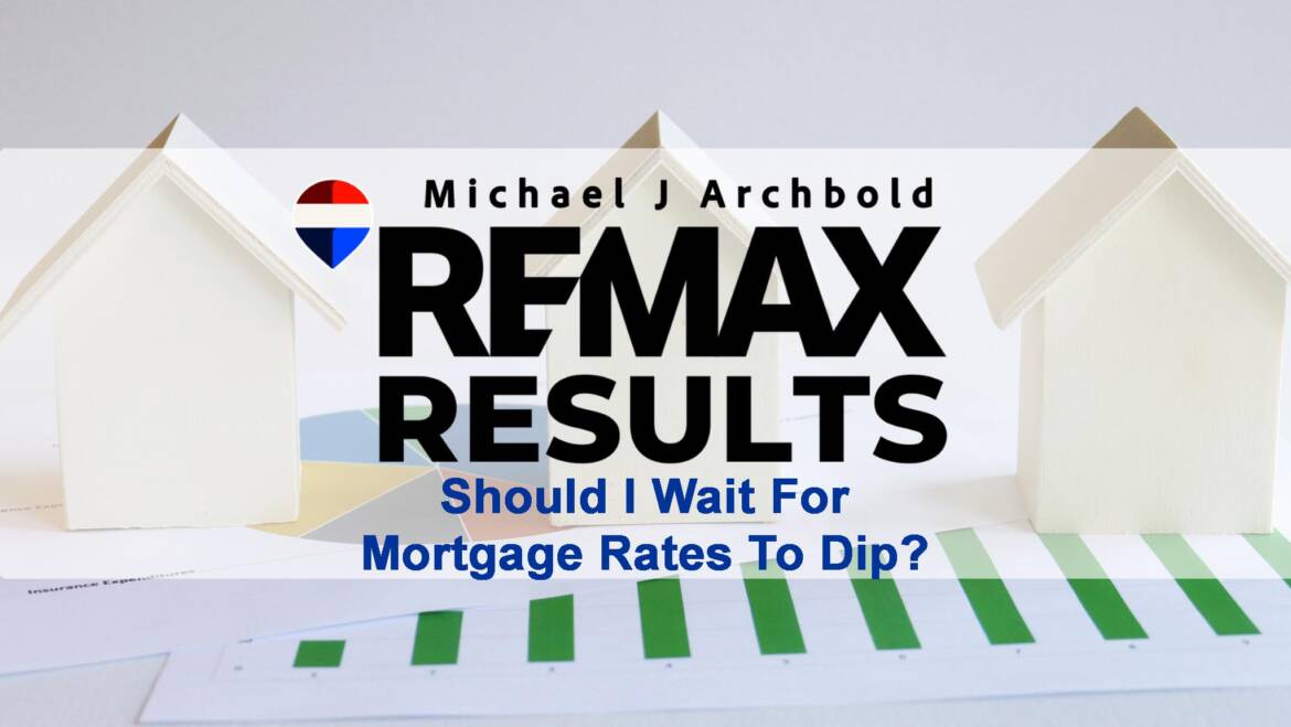 Insider Discussion – Waiting For Mortgage Rates To Drop Can Be Dangerous