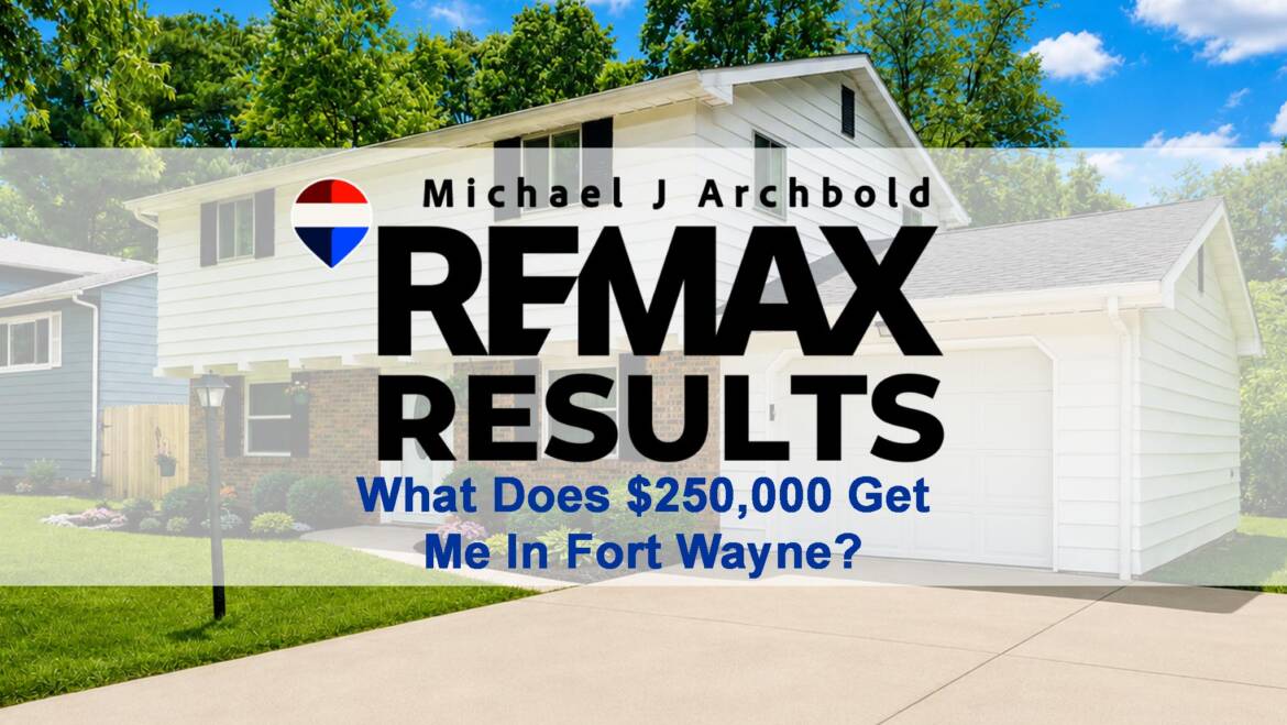 Insider Discussion – What $250,000 Gets Me In Fort Wayne